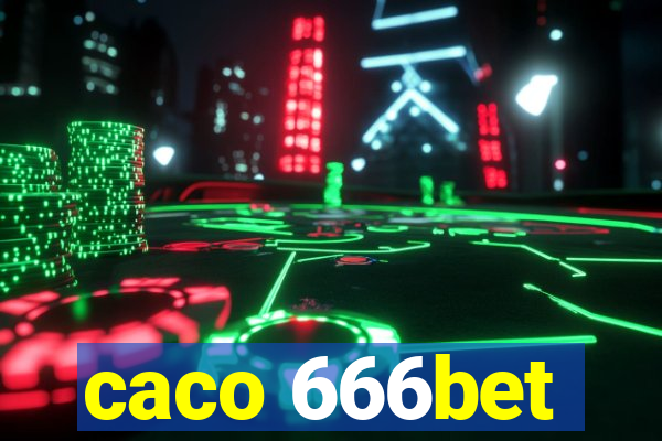 caco 666bet